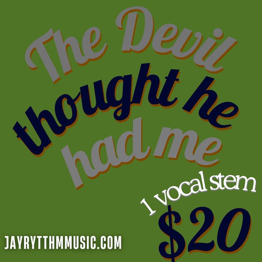 THE DEVIL THOUGHT HE HAD ME