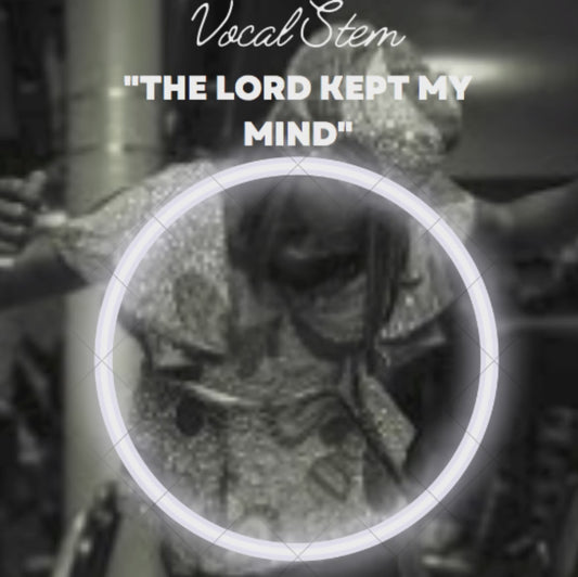 THE LORD KEPT MY MIND