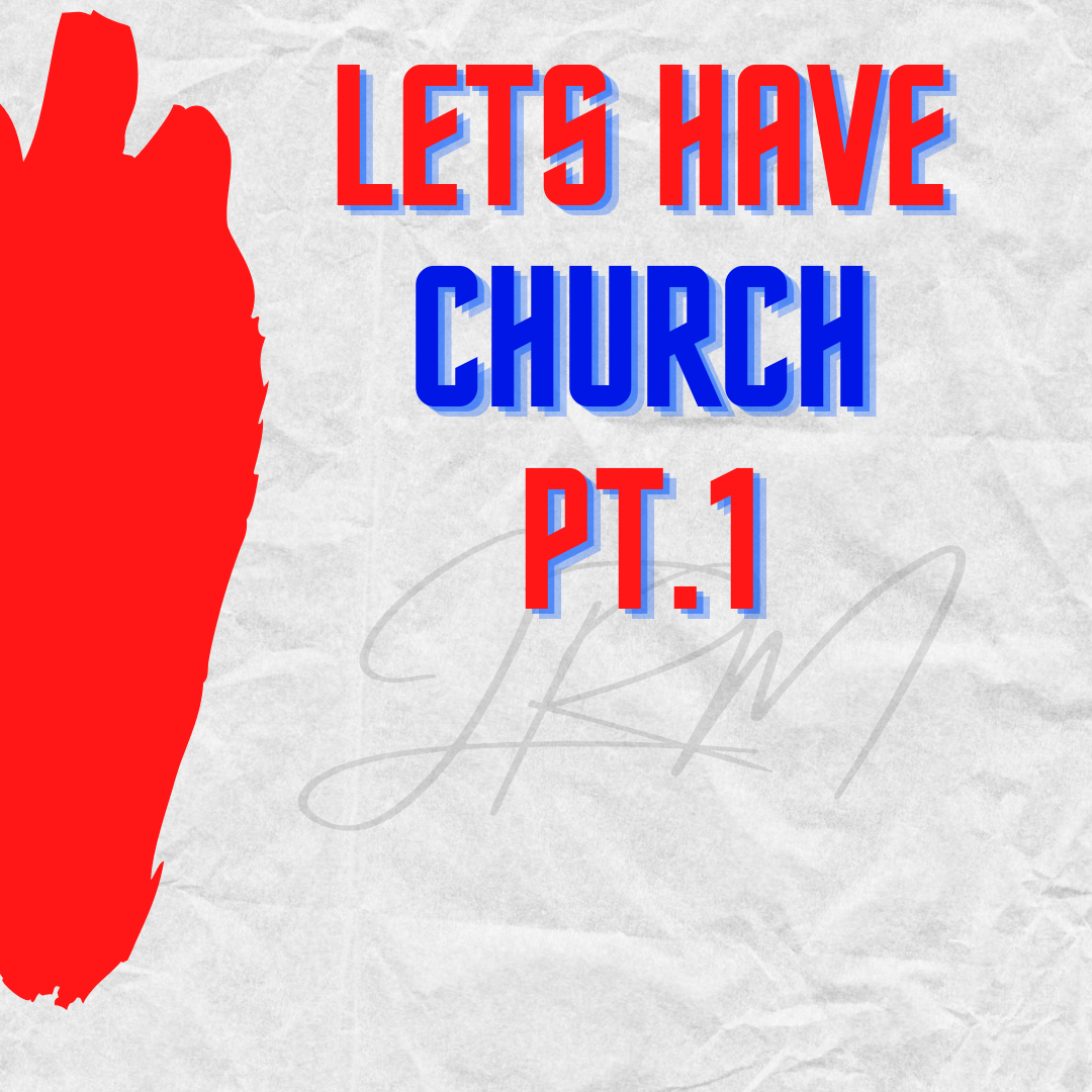 LETS HAVE CHURCH PT.1