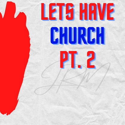 LETS HAVE CHURCH PT.2