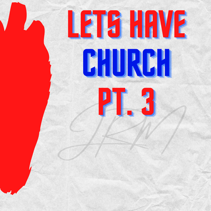 LETS HAVE CHURCH PT.3