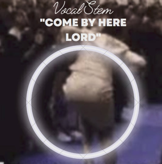 COME BY HERE LORD